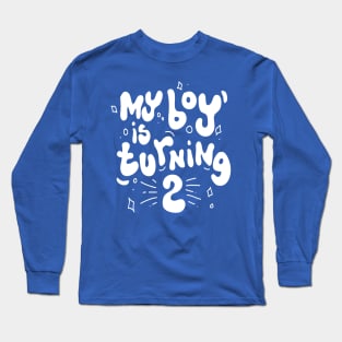 My Boy is Turning 2 Long Sleeve T-Shirt